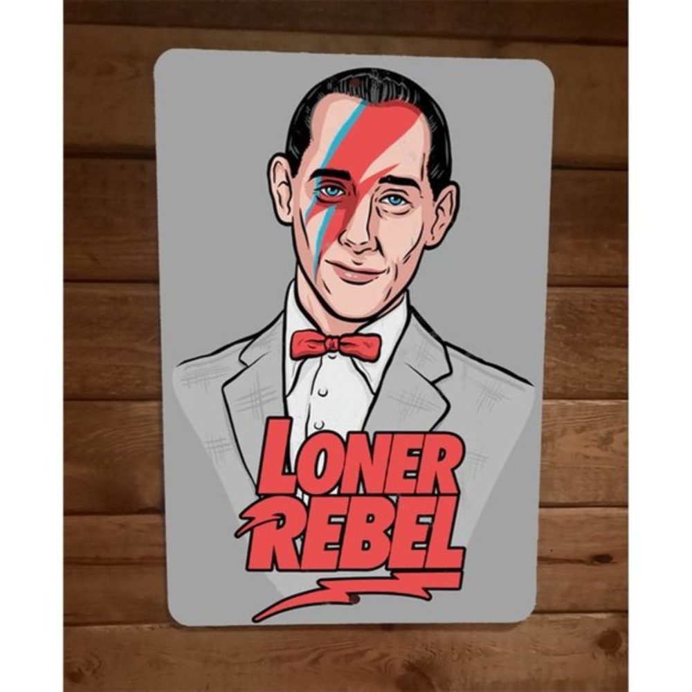Im a loner, Dottie A Rebel Pee Wee Herman 8x12 Metal Wall Sign Movie